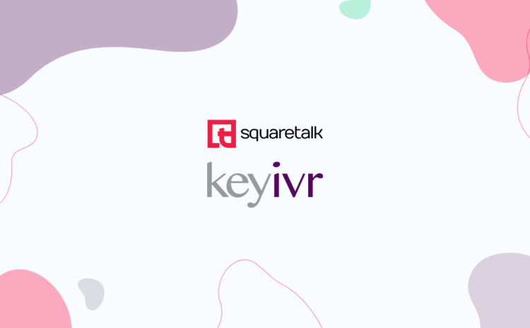  New Partnership: Squaretalk and Key IVR