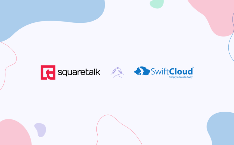 New Partnership: Squaretalk and SwiftCloud