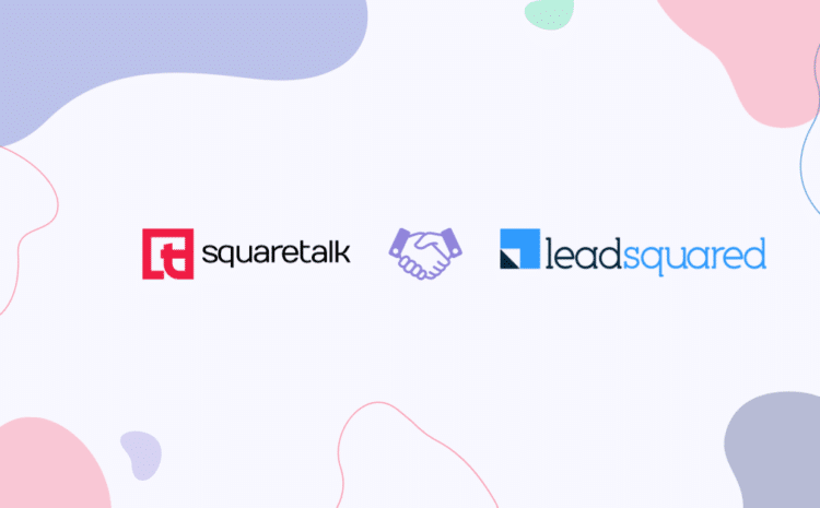 New Partnership: Squaretalk and LeadSquared