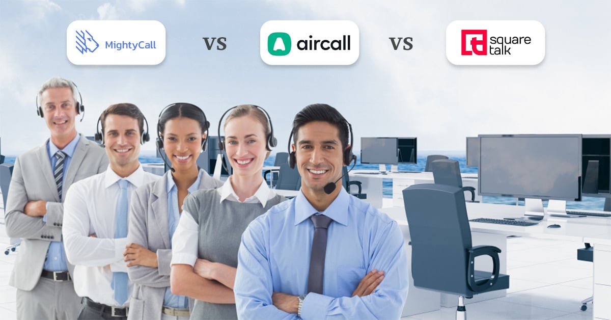 MightyCall vs Aircall vs Squaretalk